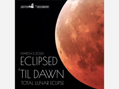 Griffith Observatory Hosts Online Broadcast for 3/3/26 am Lunar Eclipse
