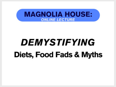 Magnolia House: Demystifying Diets - Food Fads and Myths - Online